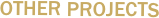 OTHER PROJECTS